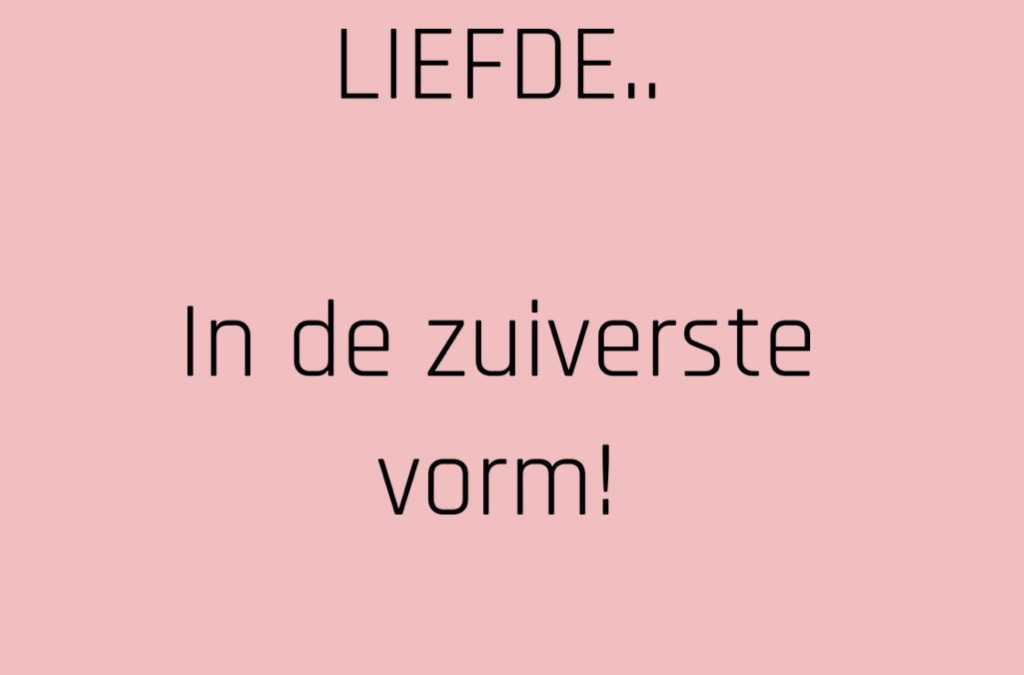 Liefde.. in de zuiverste vorm